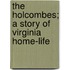 The Holcombes; A Story Of Virginia Home-Life