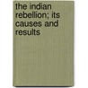 The Indian Rebellion; Its Causes And Results door Alexander Duff