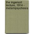 The Ingersoll Lecture, 1914 - Metempsychosis