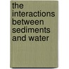 The Interactions Between Sediments and Water door Brian Kronvang