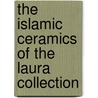 The Islamic Ceramics Of The Laura Collection by Umberto Allemandi