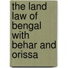 The Land Law of Bengal with Behar and Orissa door Saradacharan Mitra