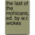 The Last Of The Mohicans, Ed. By W.R. Wickes