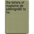 The Letters Of Madame De Sã©Vignã© To He