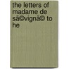 The Letters Of Madame De Sã©Vignã© To He door Marie De Rabutin-Chantal Svign