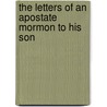 The Letters of an Apostate Mormon to His Son door Hans Freece