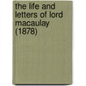 The Life And Letters Of Lord Macaulay (1878) door Sir Trevelyan George Otto