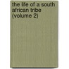 The Life Of A South African Tribe (Volume 2) door Henri Alexandre Junod