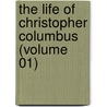 The Life Of Christopher Columbus (Volume 01) door Francesco Tarducci