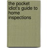 The Pocket Idiot's Guide to Home Inspections door Mike Kuhn