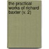 The Practical Works Of Richard Baxter (V. 2)