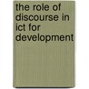 The Role Of Discourse In Ict For Development door Lloyd G. Waller