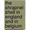 The Shrapnel Shell In England And In Belgium door Charles Guillaume Bormann