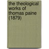 The Theological Works Of Thomas Paine (1879) door Thomas Paine