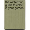 The Winterthur Guide to Color in Your Garden by Ruth N. Joyce