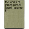 The Works Of James Russell Lowell (Volume 8) door James Russell Lowell