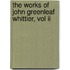 The Works Of John Greenleaf Whittier, Vol Ii