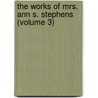 The Works Of Mrs. Ann S. Stephens (Volume 3) door Ann Sophia Stephens