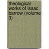 Theological Works of Isaac Barrow (Volume 3) by Isaac Barrow