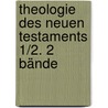 Theologie des Neuen Testaments 1/2. 2 Bände door Ferdinand Hahn