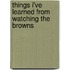 Things I've Learned from Watching the Browns