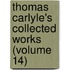 Thomas Carlyle's Collected Works (Volume 14)