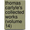 Thomas Carlyle's Collected Works (Volume 14) by Thomas Carlyle