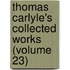 Thomas Carlyle's Collected Works (Volume 23)