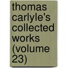 Thomas Carlyle's Collected Works (Volume 23) by Thomas Carlyle