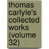 Thomas Carlyle's Collected Works (Volume 32)