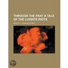 Through the Fray a Tale of the Luddite Riots door George Alfred Henty