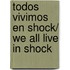 Todos vivimos en Shock/ We All Live In Shock