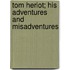 Tom Heriot; His Adventures And Misadventures
