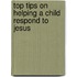 Top Tips On Helping A Child Respond To Jesus