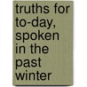 Truths For To-Day, Spoken In The Past Winter door David Swing