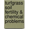 Turfgrass Soil Fertility & Chemical Problems door Robert N. Carrow