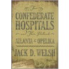 Two Confederate Hospitals and Their Patients by Jack D. Welsh