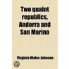Two Quaint Republics, Andorra And San Marino by Virginia Wales Johnson
