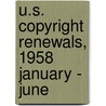 U.S. Copyright Renewals, 1958 January - June by U.S. Copyright Office