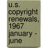 U.S. Copyright Renewals, 1967 January - June by U.S. Copyright Office