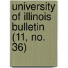 University of Illinois Bulletin (11, No. 36) door General Books