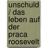 Unschuld / Das Leben auf der Praca Roosevelt door Dea Loher