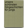 Unsere schönsten Hörgeschichten für Jungs by Erhard Dietl