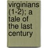 Virginians (1-2); A Tale of the Last Century