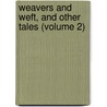 Weavers and Weft, and Other Tales (Volume 2) door Mary Elizabeth Braddon