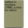 Welfare in Montana (1988); A Time for Reform door Tom Gomez