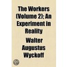 Workers (Volume 2); An Experiment In Reality door Walter Augustus Wyckoff