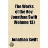 Works Of The Rev. Jonathan Swift (volume 13) door Johathan Swift