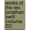 Works Of The Rev. Jonathan Swift (volume 22) door Johathan Swift