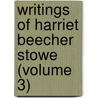 Writings of Harriet Beecher Stowe (Volume 3) by Mrs Harriet Beecher Stowe